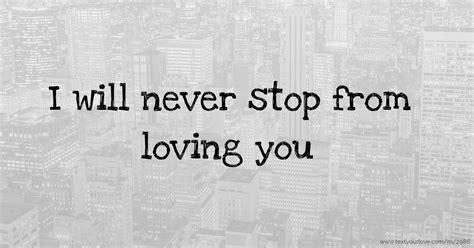 I Will Never Stop From Loving You Text Message By Simisimcard