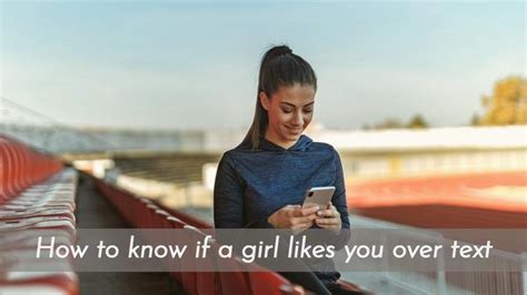 How To Know If A Girl Likes You Over Text