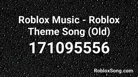 Roblox Music Roblox Theme Song Old Roblox Id Roblox Music Codes