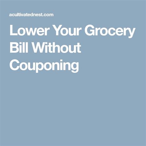 Lower Your Grocery Bill Without Couponing Grocery Coupons Bills