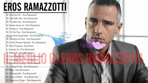 Eros Ramazzotti Grandes Exitos Sus Mejores Canciones Español Italiano Youtube
