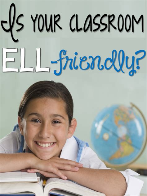 Is Your Classroom Ell Friendly Terrific Strategies To Ensure That Your