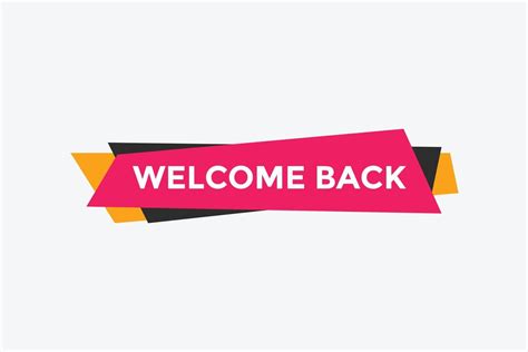 Welcome Back Button Speech Bubble Welcome Web Banner Template Vector