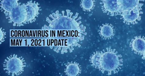 Coronavirus In Mexico May 1 2021 Update