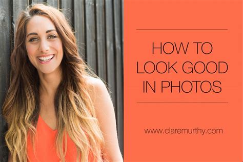 How To Look Good In Photos 6 Tips For Your Best Photo Yet