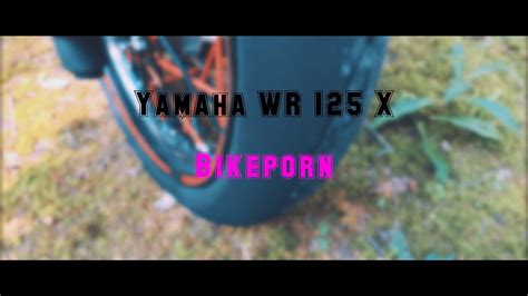 Yamaha WR X Bikeporn YouTube