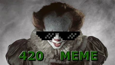 It Pennywise 420 Meme Youtube