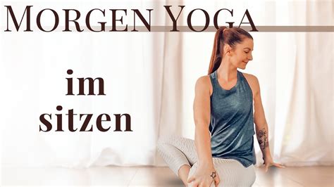 Yoga Morgen Routine 🌟 10 Min Sanfte Dehnung Am Morgen Im Sitzen Youtube
