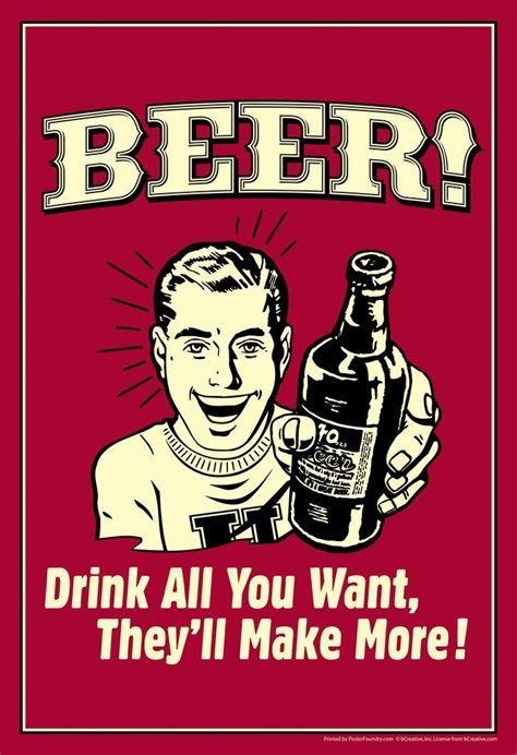 Beer Drink All You Want Theyll Make More Retro Humor Cool Wall Decor