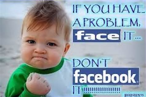 If You Have A Problem Face It Pictures Photos And Images For Facebook