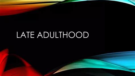 Ppt Late Adulthood Powerpoint Presentation Free Download Id1957612