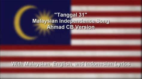Lagu Tanggal 31 Ogos Malaysian Independence Song Ahmad Cb Version