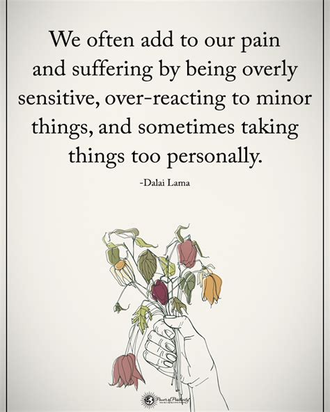 We Often Add To Our Pain And Suffering By Being Overly Sensitive Over