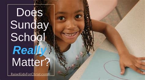 Does Sunday School Really Matter Raise Kids For Christ