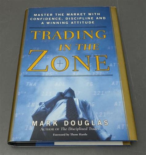Trading In The Zone Master The Market With Confidence Discipline