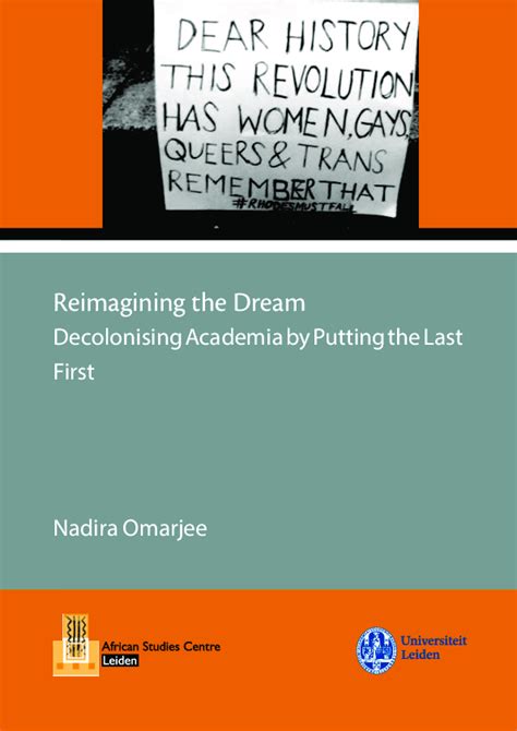 (PDF) Reimagining the Dream Decolonising Academia by Putting the Last First | Nadira Omarjee ...