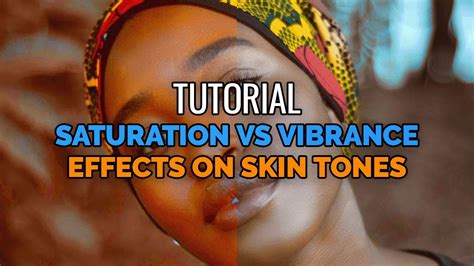 Saturation Vs Vibrance Effects On Skin Tones Tutorial Youtube