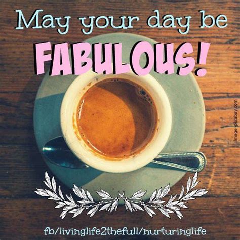 May Your Day Be Fabulous Pictures Photos And Images For Facebook