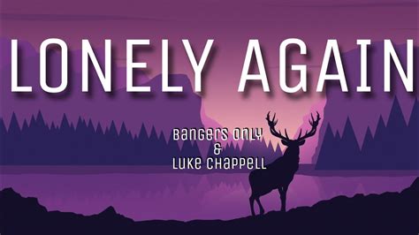 Lonely Again Lyrics Bangers Only And Luke Chappell Youtube