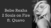Bebe Rexha ~ 2 Souls on Fire ft. Quavo ~ Lyrics - YouTube