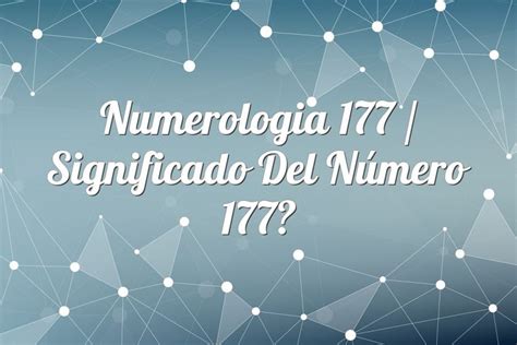 Numerología 177 Significado Del Número 177 ⓵⓶⓷ Numerologiatop