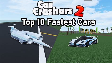 Top 10 Fastest Cars In Car Crushers 2 Roblox Cc2 Youtube