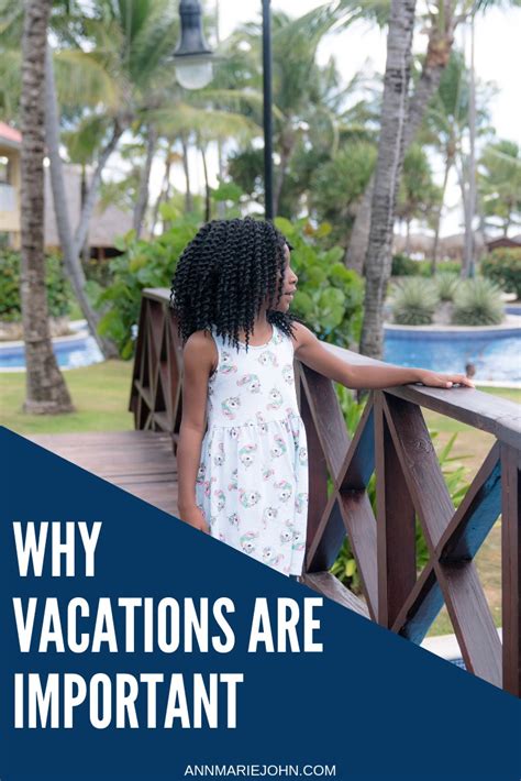 Why Vacations Are Important Annmarie John