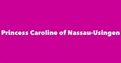 Princess Caroline of Nassau-Usingen - Spouse, Children, Birthday & More
