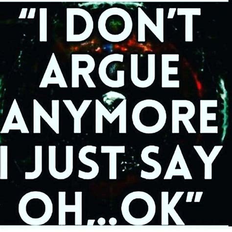 i don t argue anymore