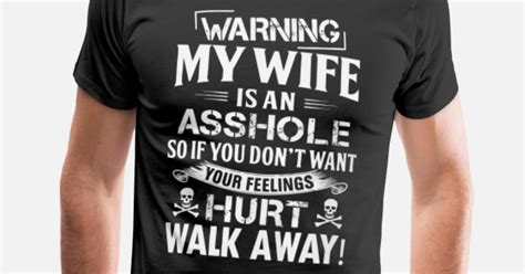 Warning My Wife Is An Asshole Mens Premium T Shirt Spreadshirt