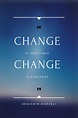 “Change is inevitable. Change is constant.” – Benjamin Disraeli Famous ...