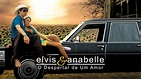 Elvis & Anabelle (2007) - AZ Movies
