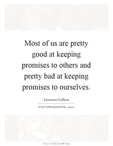 Most Of Us Are Pretty Good At Keeping Promises To Others And