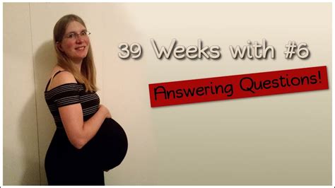 39 Weeks Pregnant With 6 Answering Questions Youtube