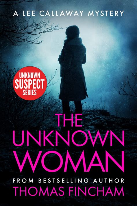 The Unknown Woman Lee Callaway 8 By Thomas Fincham Goodreads