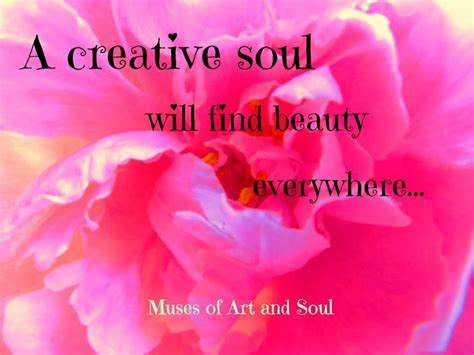 A Creative Soul Will Find Beauty Everywhere Special Quotes