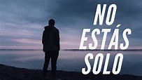 NO ESTÁS SOLO - YouTube