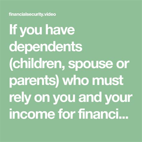 If You Have Dependents Children Spouse Or Parents Who Must Rely On