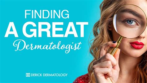 Finding A Great Dermatologist Derick Dermatology
