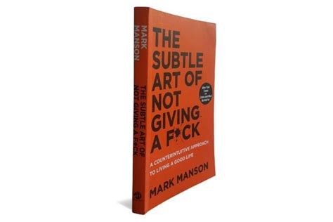 This book doesn't give a **** about alleviating your problems or your pain. Book Review: The Subtle Art Of Not Giving A F*ck - Livemint