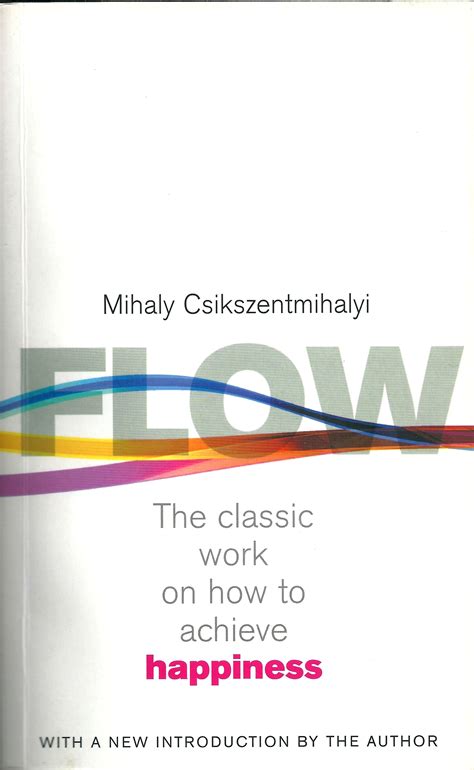 Flow Mihaly Csikszentmihalyi Greatest Hits Blog The Best Business