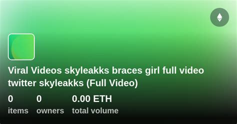 Viral Videos Skyleakks Braces Girl Full Video Twitter Skyleakks Full