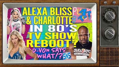 Alexa Bliss And Charlotte Flair In Punky Brewster Reboot D Von Dudley
