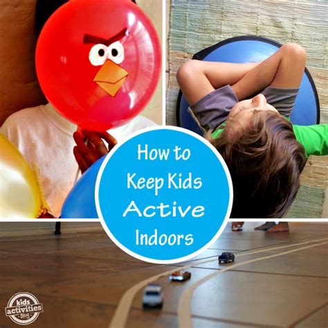 10 Ways To Get Kids Active Indoors Kids Activities Blog