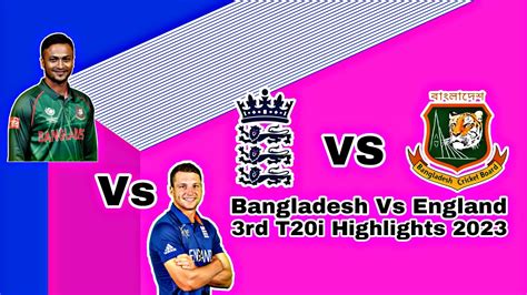 Highlightsban Vs Eng T20i Highlights3rd T20iengland Tour Of