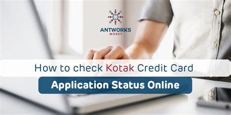 To speed up the process, you can apply through imoney where our call centre consultants will walk you through the eligibility checker, application form, and advise you on the required document submission. Check Kotak Credit Card Application Status Online - Antworks Money