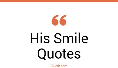 654 Sentimental His Smile Quotes That Will Unlock Your True Potential