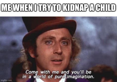 Willy Wonka Pure Imagination Imgflip