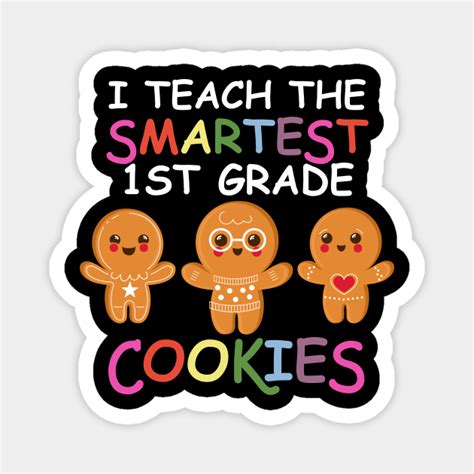 I Teach The Smartest 1st Grade Cookies First Grade Crew Shirt 1st