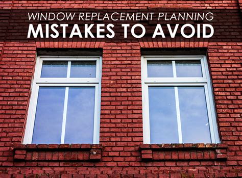 Window Replacement Planning Mistakes To Avoid